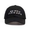 No New Friend Embroidery Baseball Cap