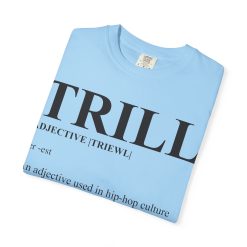 Trill Definition Unisex Garment-Dyed T-shirt - Image 43