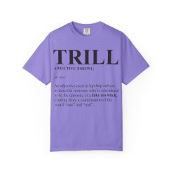 Trill Definition Unisex Garment-Dyed T-shirt - Image 49