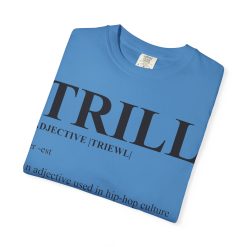 Trill Definition Unisex Garment-Dyed T-shirt - Image 47