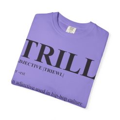 Trill Definition Unisex Garment-Dyed T-shirt - Image 51