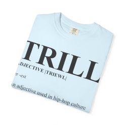 Trill Definition Unisex Garment-Dyed T-shirt - Image 39