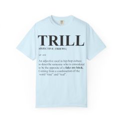 Trill Definition Unisex Garment-Dyed T-shirt - Image 37
