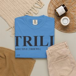 Trill Definition Unisex Garment-Dyed T-shirt - Image 48