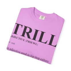 Trill Definition Unisex Garment-Dyed T-shirt - Image 55
