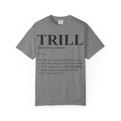 Trill Definition Unisex Garment-Dyed T-shirt - Image 33