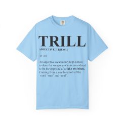 Trill Definition Unisex Garment-Dyed T-shirt - Image 41
