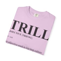 Trill Definition Unisex Garment-Dyed T-shirt - Image 59
