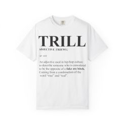 Trill Definition Unisex Garment-Dyed T-shirt