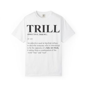 Trill Definition Unisex Garment-Dyed T-shirt