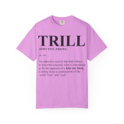 Trill Definition Unisex Garment-Dyed T-shirt - Image 53