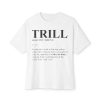 Trill Definition Unisex Oversized Boxy Tee