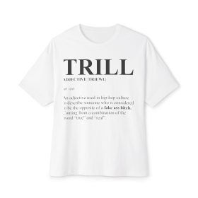 Trill Definition Unisex Oversized Boxy Tee