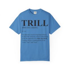 Trill Definition Unisex Garment-Dyed T-shirt - Image 45